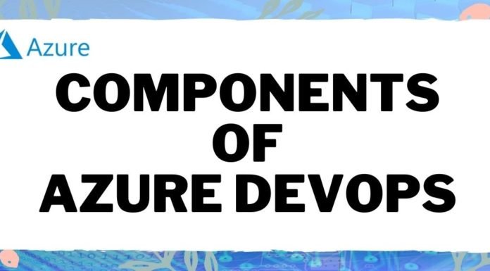 The 5 Components of Azure DevOps Components of Azure DevOps