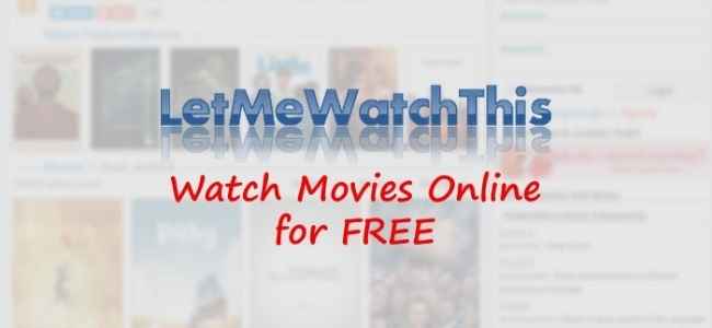 LetMeWatchThis - Stream Online Movies For Free