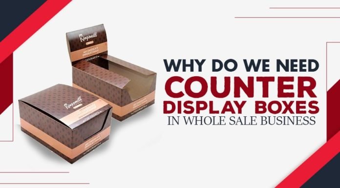 Why do We Need Counter Display Boxes in Wholesale Business why-do-we-need-counter-display-boxes-in-wholesale-business