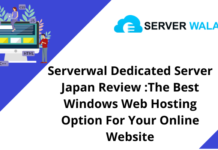 Serverwal Dedicated Server Japan Review: The Best Windows Web Hosting Option For Your Online Website