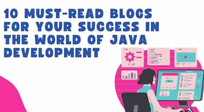 10 Must-Read Blogs for Your Success in The World of Java Development 10 Must-Read Blogs for Your Success in The World of Java Development
