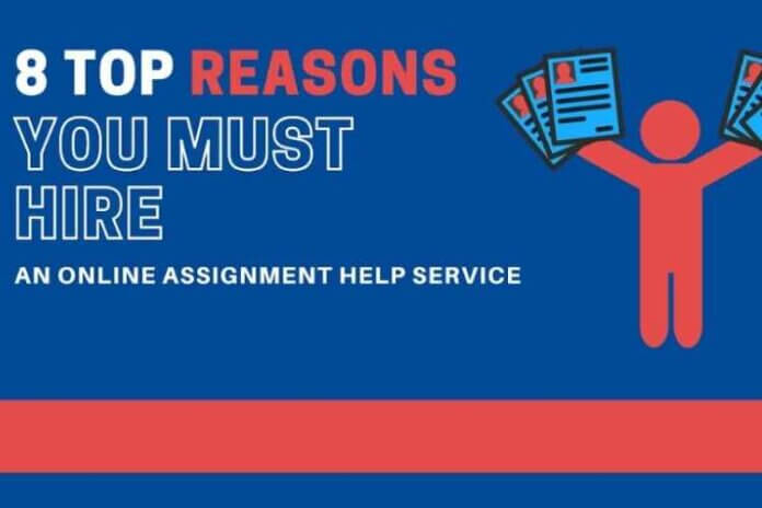 8 Top Reasons You Must Hire an Online Assignment Help Service