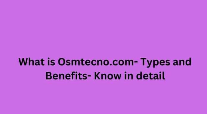 What is Osmtecno.com- Types and Benefits- Know in detail Osmtecno.com