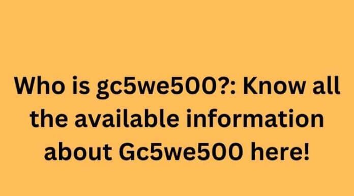 Who is gc5we500?: Know all the available information about Gc5we500 here! gc5we500