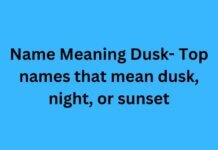 Name Meaning Dusk- Top names that mean dusk, night, or sunset Name Meaning Dusk